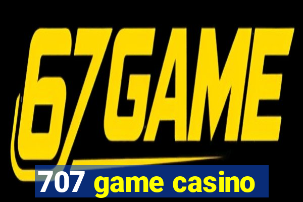 707 game casino